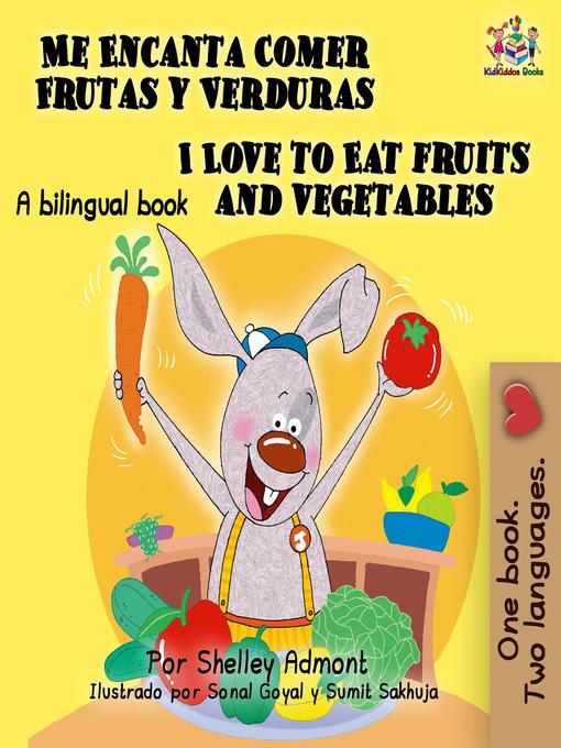 Title details for Me Encanta Comer Frutas y Verduras I Love to Eat Fruits and Vegetables by Shelley Admont - Available